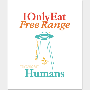 I Only Eat Free Range Dont Eat The Homies You Can Love Humans Posters and Art